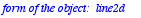 `name of the object:  r\nform of the object:  line2...