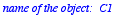 `name of the object:  C1\nform of the object:  circ...