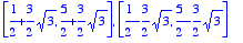 [1/2+3/2*sqrt(3), 5/2+3/2*sqrt(3)], [1/2-3/2*sqrt(3...