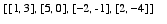 [[1, 3], [5, 0], [-2, -1], [2, -4]]