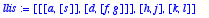 llis := [[[a, [s]], [d, [f, g]]], [h, j], [k, l]]
