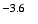 -3.6