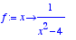 f := proc (x) options operator, arrow; 1/(x^2-4) en...